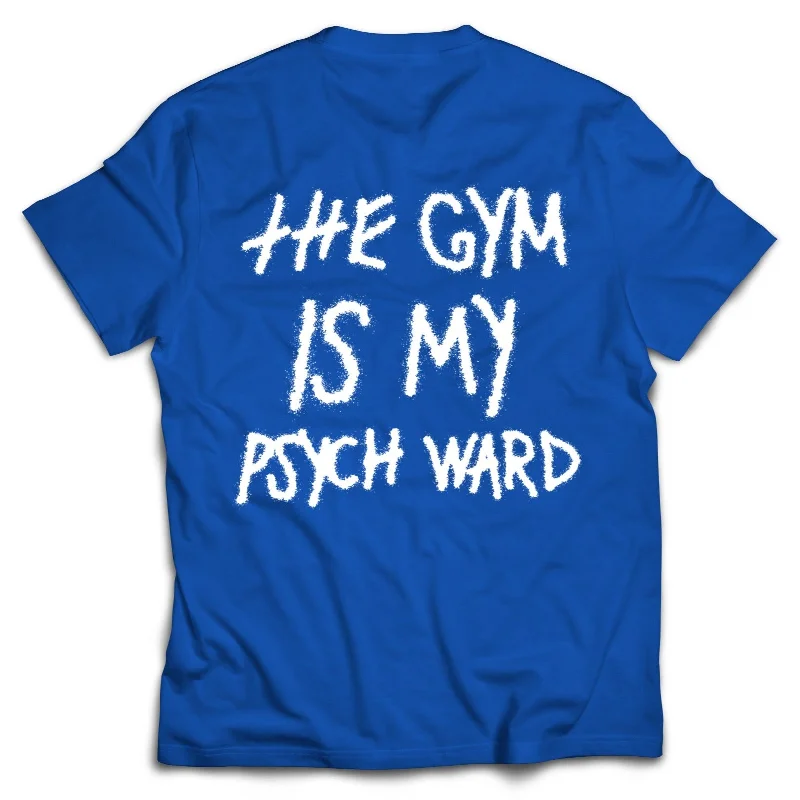 THE GYM IS MY PSYCH WARD T-SHIRT - BLUE